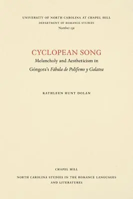 Le chant cyclopéen : Mélancolie et esthétisme dans la Fbula de Polifemo Y Galatea de Gngora - Cyclopean Song: Melancholy and Aestheticism in Gngora's Fbula de Polifemo Y Galatea