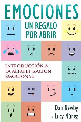 Emotions, un Regalo por Abrir : Introduccin a la Alfabetizacin Emocional (en anglais) - Emotions, un Regalo por Abrir: Introduccin a la Alfabetizacin Emocional
