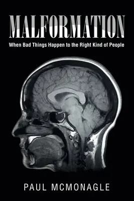 Malformation : Quand les mauvaises choses arrivent aux bonnes personnes - Malformation: When Bad Things Happen to the Right Kind of People