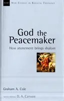 God the Peacemaker - How Atonement Brings Shalom (Cole Graham A (Auteur)) - God the Peacemaker - How Atonement Brings Shalom (Cole Graham A (Author))