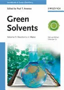 Solvants verts, volume 5 : Réactions dans l'eau - Green Solvents, Volume 5: Reactions in Water