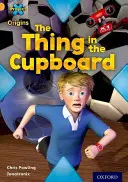 Projet X Origins : Livre d'or, Oxford niveau 9 : Communication : La chose dans l'armoire - Project X Origins: Gold Book Band, Oxford Level 9: Communication: The Thing in the Cupboard