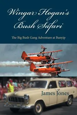 Le safari dans le bush de Wingar Hogan : L'aventure du Big Bush Gang à Bunyip - Wingar Hogan's Bush Safari: The Big Bush Gang Adventure at Bunyip