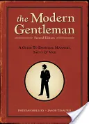 Le gentleman moderne : Un guide des bonnes manières, du savoir-vivre et du vice - The Modern Gentleman: A Guide to Essential Manners, Savvy, & Vice