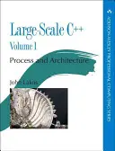 C++ à grande échelle Volume I : Processus et architecture - Large-Scale C++ Volume I: Process and Architecture