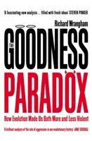 Le paradoxe de la bonté - Comment l'évolution nous a rendus à la fois plus et moins violents - Goodness Paradox - How Evolution Made Us Both More and Less Violent