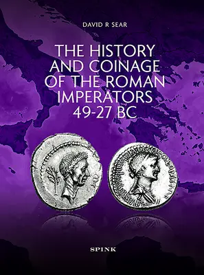 L'histoire et le monnayage des empereurs romains 49-27 avant J.-C. - The History and Coinage of the Roman Imperators 49-27 BC