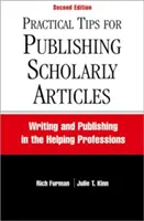 Conseils pratiques pour la publication d'articles scientifiques, deuxième édition : Écrire et publier dans les professions d'aide - Practical Tips for Publishing Scholarly Articles, Second Edition: Writing and Publishing in the Helping Professions