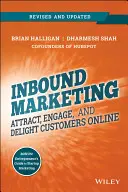 Inbound Marketing, révisé et mis à jour : Attirer, engager et ravir les clients en ligne - Inbound Marketing, Revised and Updated: Attract, Engage, and Delight Customers Online