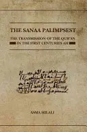 Le palimpseste de Sanaa : La transmission du Coran au cours des premiers siècles Ah - The Sanaa Palimpsest: The Transmission of the Qur'an in the First Centuries Ah