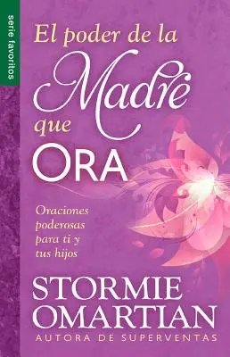 El Poder de La Madre Que Ora=le pouvoir d'une mère qui prie : Oraciones Poderosaspara Ti y Tus Hijos - El Poder de La Madre Que Ora=the Power of a Praying Mom: Oraciones Poderosaspara Ti y Tus Hijos