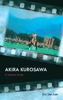 Akira Kurosawa : Guide du spectateur - Akira Kurosawa: A Viewer's Guide