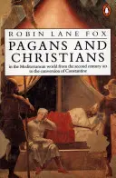 Païens et chrétiens - Dans le monde méditerranéen du IIe siècle après J.-C. à la conversion de Constantin - Pagans and Christians - In the Mediterranean World from the Second Century AD to the Conversion of Constantine