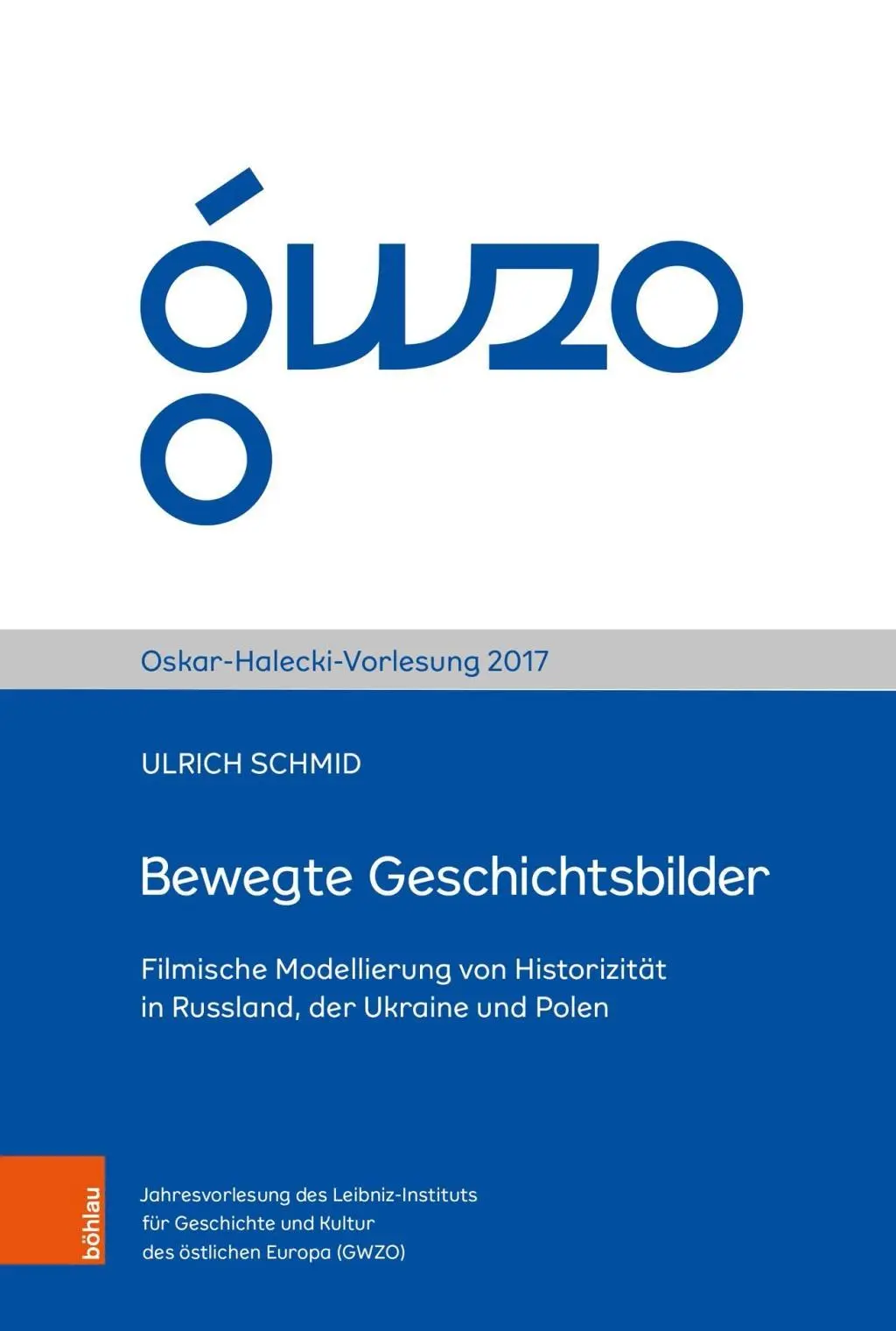 Bewegte Geschichtsbilder : Filmische Modellierung Von Historizitat in Russland, Der Ukraine Und Polen - Bewegte Geschichtsbilder: Filmische Modellierung Von Historizitat in Russland, Der Ukraine Und Polen