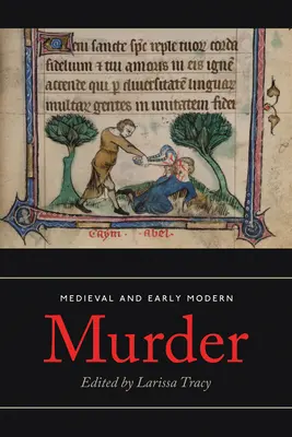 Meurtre médiéval et du début de l'époque moderne : Contextes juridique, littéraire et historique - Medieval and Early Modern Murder: Legal, Literary and Historical Contexts