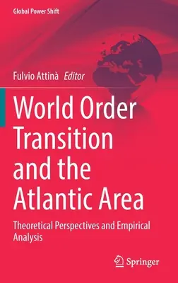 La transition de l'ordre mondial et l'espace atlantique : Perspectives théoriques et analyse empirique - World Order Transition and the Atlantic Area: Theoretical Perspectives and Empirical Analysis