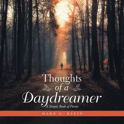 Pensées d'un rêveur : Un simple recueil de poèmes - Thoughts of a Daydreamer: A Simple Book of Poems