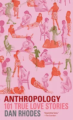 Anthropologie : 101 histoires d'amour vraies - Anthropology: 101 True Love Stories