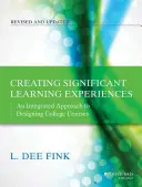 Créer des expériences d'apprentissage significatives : Une approche intégrée de la conception des cours au collège - Creating Significant Learning Experiences: An Integrated Approach to Designing College Courses