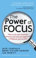 Le pouvoir de la concentration - Comment atteindre vos objectifs professionnels, personnels et financiers avec confiance et certitude - Power of Focus - How to Hit Your Business, Personal and Financial Targets with Confidence and Certainty