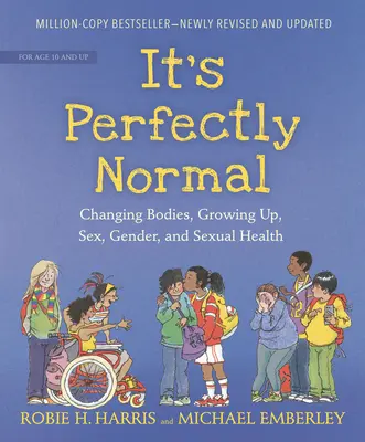 C'est tout à fait normal : Changer de corps, grandir, sexe, genre et santé sexuelle - It's Perfectly Normal: Changing Bodies, Growing Up, Sex, Gender, and Sexual Health