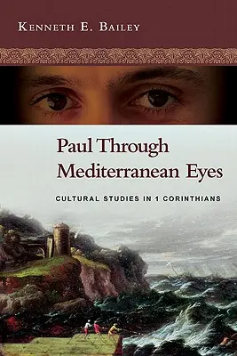 Paul à travers les yeux méditerranéens : études culturelles en 1 Corinthiens - Paul Through Mediterranean Eyes: Cultural Studies in 1 Corinthians