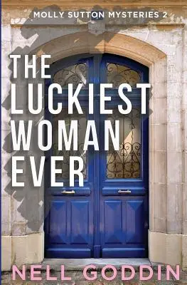 La femme la plus chanceuse de tous les temps : (Molly Sutton Mysteries 2) - The Luckiest Woman Ever: (Molly Sutton Mysteries 2)