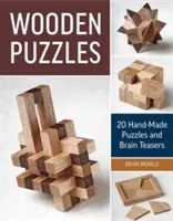 Puzzles en bois : 20 puzzles et casse-tête faits à la main - Wooden Puzzles: 20 Handmade Puzzles and Brain Teasers