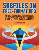 Subfiles in Free-Format RPG : Rules, Examples, Techniques, and Other Cool Stuff (Les sous-fichiers dans les jeux de rôle en format libre : règles, exemples, techniques et autres trucs sympas) - Subfiles in Free-Format RPG: Rules, Examples, Techniques, and Other Cool Stuff