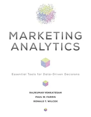 L'analyse marketing : Outils essentiels pour des décisions fondées sur des données - Marketing Analytics: Essential Tools for Data-Driven Decisions