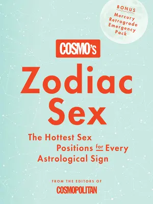 Cosmo's Zodiac Sex : Les positions sexuelles les plus chaudes pour chaque signe astrologique - Cosmo's Zodiac Sex: The Hottest Sex Positions for Every Astrological Sign