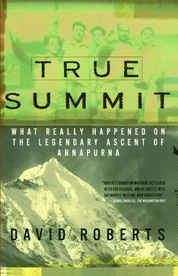 True Summit : Ce qui s'est réellement passé lors de l'ascension légendaire de l'Annapurna - True Summit: What Really Happened on the Legendary Ascent of Annapurna