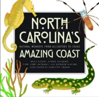 La côte étonnante de la Caroline du Nord : Merveilles naturelles, des alligators aux zoéas - North Carolina's Amazing Coast: Natural Wonders from Alligators to Zoeas