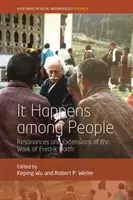 Cela se passe entre les gens : Résonances et prolongements de l'œuvre de Fredrik Barth - It Happens Among People: Resonances and Extensions of the Work of Fredrik Barth