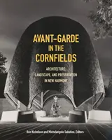 Avant-garde dans les champs de maïs : Architecture, paysage et préservation à New Harmony - Avant-Garde in the Cornfields: Architecture, Landscape, and Preservation in New Harmony