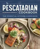 Le livre de cuisine pescatarien : Le compagnon de cuisine essentiel - The Pescatarian Cookbook: The Essential Kitchen Companion