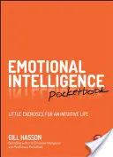 Le livre de poche de l'intelligence émotionnelle : Petits exercices pour une vie intuitive - Emotional Intelligence Pocketbook: Little Exercises for an Intuitive Life