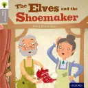 Oxford Reading Tree Traditional Tales : Niveau 1 : Les elfes et le cordonnier - Oxford Reading Tree Traditional Tales: Level 1: The Elves and the Shoemaker