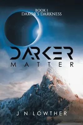 Darker Matter - Livre 1 Les Ténèbres de Dakor - Darker Matter - Book 1 Dakor's Darkness