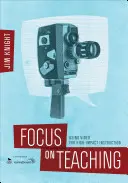 Focus on Teaching : Using Video for High-Impact Instruction (en anglais) - Focus on Teaching: Using Video for High-Impact Instruction