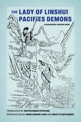 La Dame de Linshui apaise les démons : Un roman du XVIIe siècle - The Lady of Linshui Pacifies Demons: A Seventeenth-Century Novel