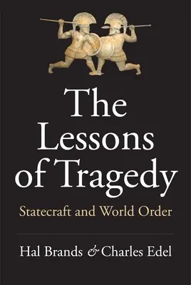 Les leçons de la tragédie : L'art de gouverner et l'ordre mondial - The Lessons of Tragedy: Statecraft and World Order