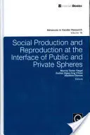 Production et reproduction sociales à l'interface des sphères publiques et privées - Social Production and Reproduction at the Interface of Public and Private Spheres