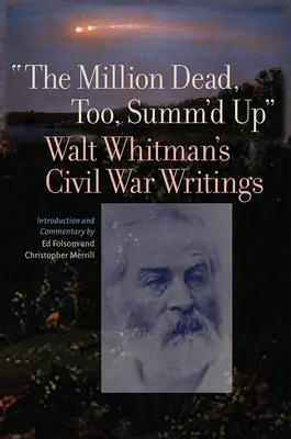 Le million de morts aussi, résumé : les écrits de Walt Whitman sur la guerre civile - The Million Dead, Too, Summ'd Up: Walt Whitman's Civil War Writings