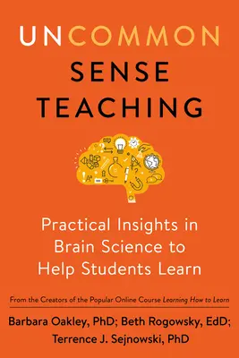 Uncommon Sense Teaching : Practical Insights in Brain Science to Help Students Learn (L'enseignement sans préjugés : des idées pratiques sur la science du cerveau pour aider les élèves à apprendre) - Uncommon Sense Teaching: Practical Insights in Brain Science to Help Students Learn