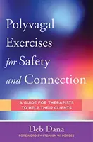 Exercices polyvagaux pour la sécurité et la connexion : 50 pratiques centrées sur le client - Polyvagal Exercises for Safety and Connection: 50 Client-Centered Practices