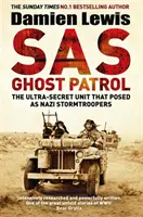 SAS Ghost Patrol - L'unité ultra-secrète qui se faisait passer pour des Stormtroopers nazis - SAS Ghost Patrol - The Ultra-Secret Unit That Posed As Nazi Stormtroopers