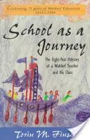 L'école comme un voyage : L'odyssée de huit ans d'un professeur Waldorf et de sa classe - School as a Journey: The Eight-Year Odyssey of a Waldorf Teacher and His Class