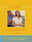 Le livre de la Doula : Comment un compagnon de travail formé peut vous aider à avoir un accouchement plus court, plus facile et plus sain - The Doula Book: How a Trained Labor Companion Can Help You Have a Shorter, Easier, and Healthier Birth