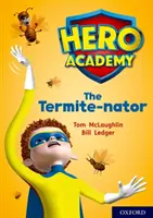 L'Académie des héros : Oxford Niveau 12, Lime+ Book Band : Le Termite-nator - Hero Academy: Oxford Level 12, Lime+ Book Band: The Termite-nator